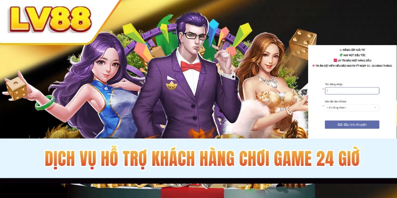 Dịch vụ hỗ trợ khách hàng chơi game 24 giờ